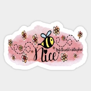 Be Nice - Make the World a Better Place! Includes Sweet Little Sticker Set of Flowers and Bees. (Version 1 - White) Sticker